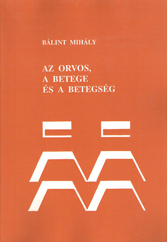 Blint Mihly - Az orvos, a betege s a betegsg