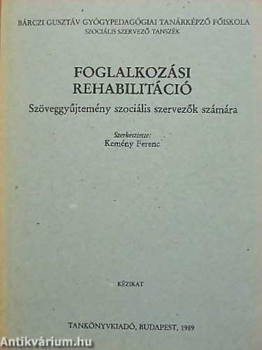 Foglalkozsi rehabilitci (Szveggyjtemny szocilis szervezk szmra) Kzirat