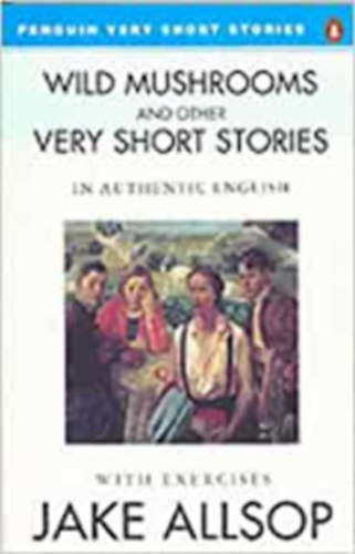 Wild mushrooms and other very short stories in authentic english / Penguin Very Short Stories /