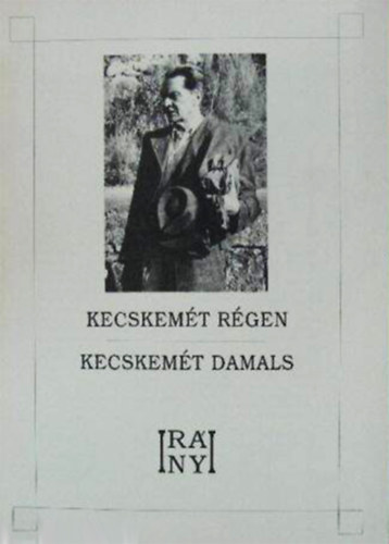 Kecskem�t r�gen - Kecskem�t damals - Ir�nyi Istv�n rajzai