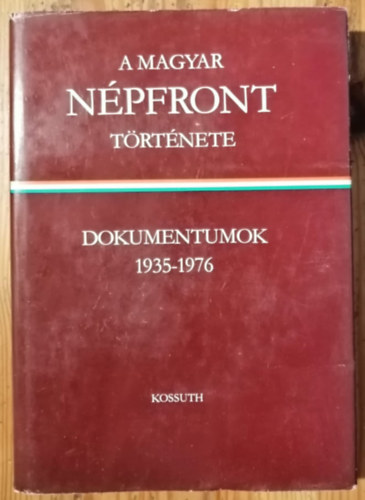 A Magyar Npfront trtnete: dokumentumok 1935-1976 I.