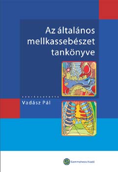 Vadsz Pl  (szerk.) - Az ltalnos mellkassebszet tanknyve