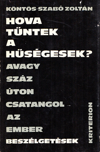 Knts-Szab Zoltn - Hova tntek a hsgesek? avagy Szz ton csatangol az ember (Dediklt)