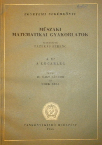 Mszaki matematikai gyakorlatok A. X. (A logarlc)