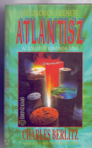 Atlantisz - Az els�llyedt kontinens titka (R�gi korok �zenete - Ford�totta: Dr. Schalk Gyula)