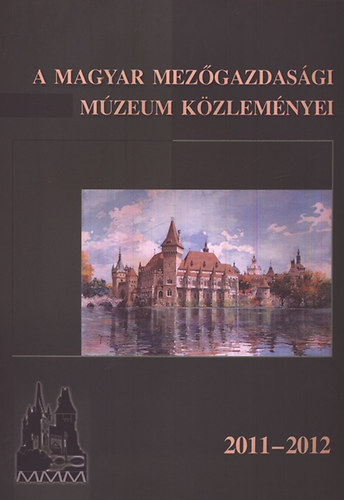 A Magyar Mezgazdasgi Mzeum Kzlemnyei 2011-2012