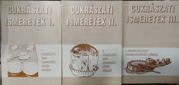 Dunszt K�roly; Schulhof G�za - Cukr�szati ismeretek I-III.