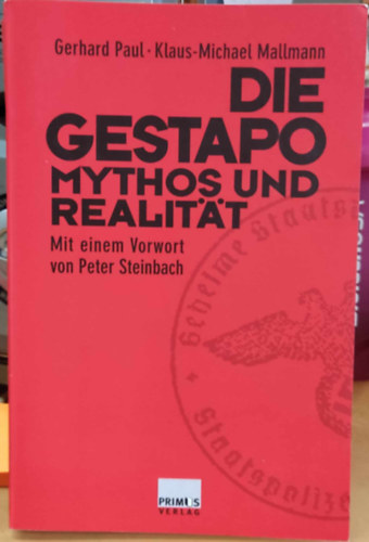 Die Gestapo Mythos und Realitt - Mit einem Vorwort von Peter Steinbach (Primus Verlag)