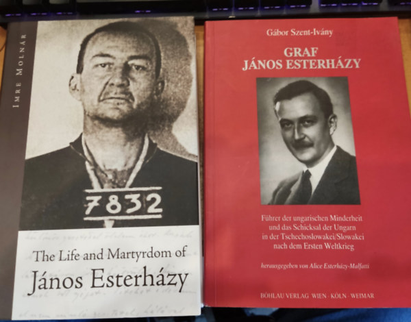 Graf Jnos Esterhzy + The Life and Martyrdom of Jnos Esterhzy (2 ktet)