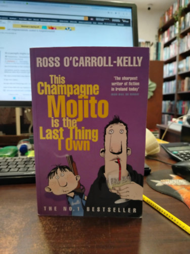 Ross O'Carroll-Kelly - This Champagne Mojito is the Last Thing I Own