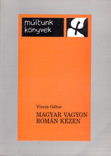 Magyar vagyon romn kzen (mltunk knyvek)