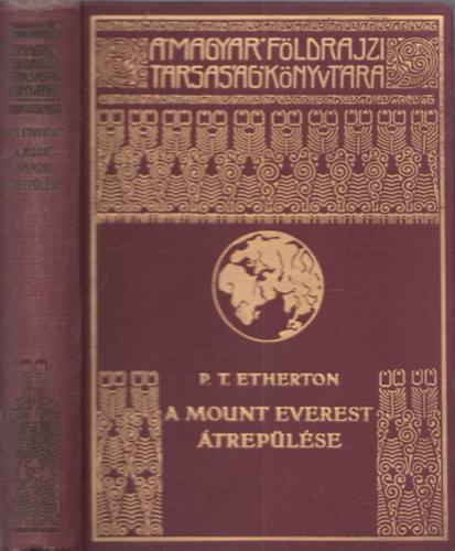 A Mount Everest �trep�l�se (A Magyar F�ldrajzi T�rsas�g K�nyvt�ra) - 43 fekete-feh�r fot�val illusztr�lva. Nyomatta a Franklin-T�rsulat nyomd�ja.