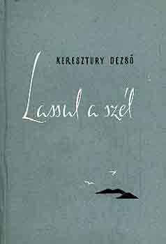 Keresztury Dezs� - Lassul a sz�l