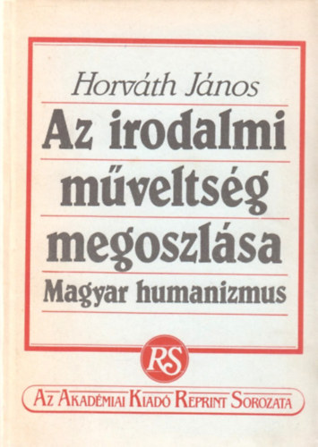 Az irodalmi mveltsg megoszlsa - Magyar humanizmus