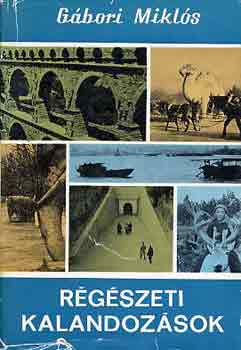 G�bori Mikl�s - R�g�szeti kalandoz�sok