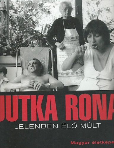 Jutka Rona - Jelenben l mlt (Magyar letkpek)