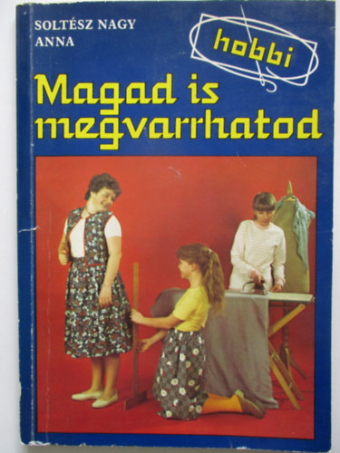 Soltsz Nagy Anna - Magad is megvarrhatod