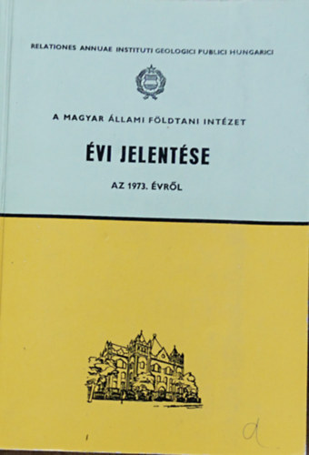 A Magyar llami Fldtani Intzet vi jelentse az 1973. vrl
