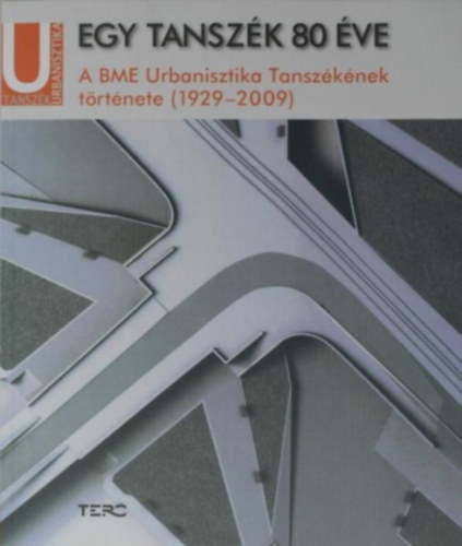 Egy tanszk 80 ve A BME Urbanisztika Tanszknek trtnete (1929-2009)