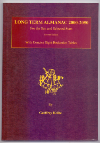 By Geoffrey Kolbe - Long Term Almanac 2000-2050 - For the Sun and Selected Stars - With Concise Sight Reduction Tables (Second Edition)