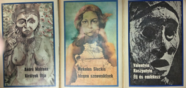Valentyin Raszputyin, Mykolas Sluckis Andr Malraux - Kirlyok tja + idegen szenvedlyek + lj s emlkezz ( 3 ktet)