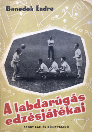 Benedek Endre - A labdarúgás edzésjátékai
