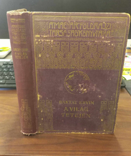 A vilg tetejn - Krsi Csoma Sndor nyomdokain nyugati Tibetben (A Magyar Fldrajzi Trsasg Knyvtra) (egyktetes kiads)