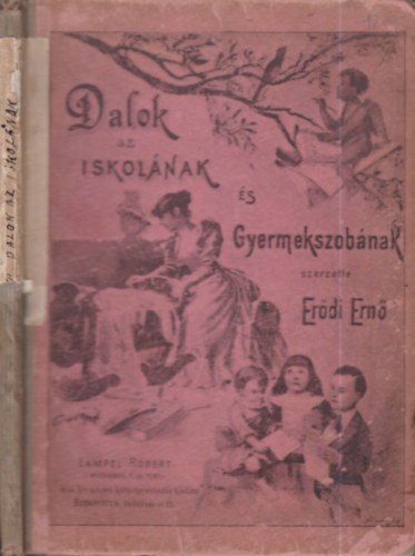 Dalok az iskolnak s gyermekszobnak (nekre s zongorra knnyed modorban)- Iskolknak s magnhasznlatra