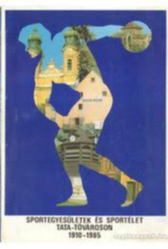 Sportegyesletek s sportlet Tata-Tvroson - 1910-1985