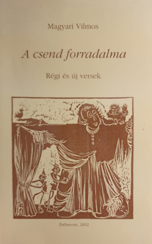 A csend forradalma- Rgi s j versek ( Magyari Vilmos versei )