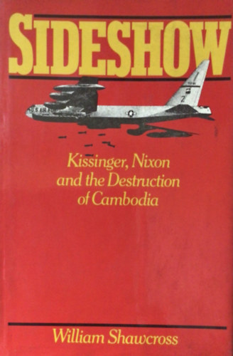 William Shawcross - Sideshow - Kissinger, Nixon and the Destruction of Cambodia