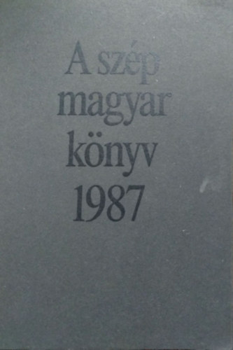 Morvay Lszl  (szerk.) - A szp magyar knyv 1987
