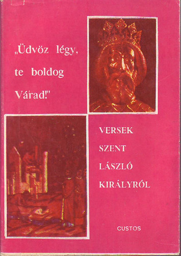 "dvz lgy, te boldog Vrad" - Versek Szent Lszl kirlyrl