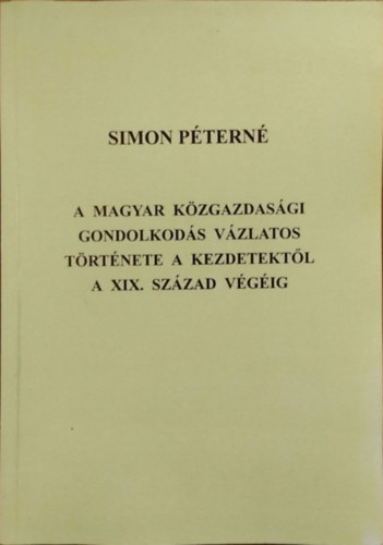 A magyar kzgazdasgi gondolkods vzlatos trtnete a kezdetektl a XIX. szzad vgig