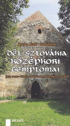 D�l-Szlov�kia k�z�pkori templomai - Ipoly mente - G�m�r - Aba�j-Torna - Bodrogk�z - Ung-vid�k