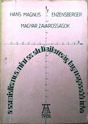 Hans Magnus Enzenberger - Magyar zavarossgok s ms esszk