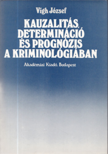 Kauzalits, determinci s prognzis a kriminolgiban