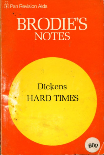 Brodies notes - Dickens: Hard Times
