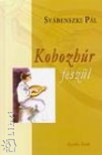 Sv�benszki P�l - Kobozh�r fesz�l