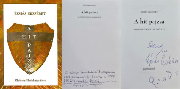 A hit pajzsa - Olofsson Placid atya �lete ( Placid atya �s a szerz�, �zsi�s Erzs�bet dedik�ci�j�val)