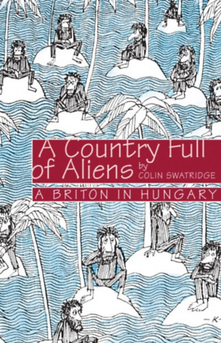 A Country Full of Aliens (Magyarorszg angol szemmel)