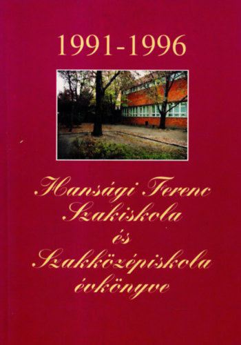 Babus Csilla, Bdonyi Mihly Csllgn Bogy Katalin - Hansgi Ferenc Szakiskola s Szakkzpiskola vknyve 1991-1996