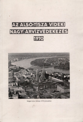 Az Als-Tisza vidki nagy rvzvdekezs (1970)