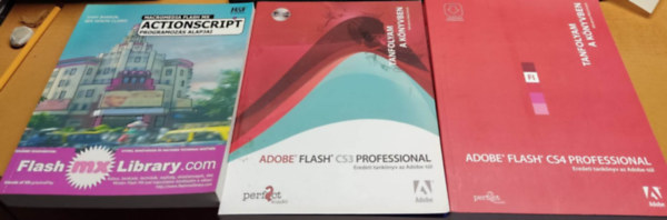 Macromedia Flash MX Actionscript programozs alapjai + Adobe Flash CS3 Professional + Adobe Flash CS4 Professional (3 ktet)