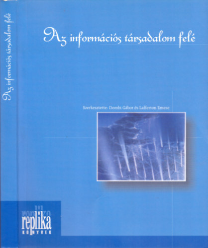 Lafferton Emese  Dombi Gbor (szerk.) - Az informcis trsadalom fel (Tanulmnyok s hozzszlsok)