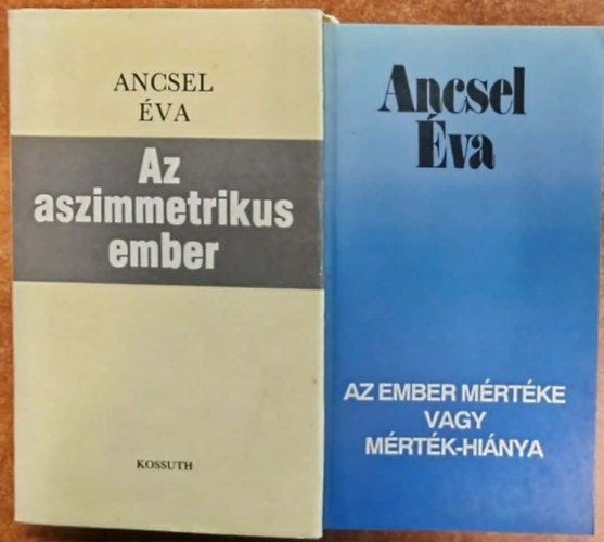 Ancsel Éva - 2db Ancsel Éva könyv: Az asszimetrikus ember + Az ember mértékhiánya
