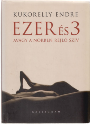 Ezer �s 3 avagy a n�kben rejl� sz�v