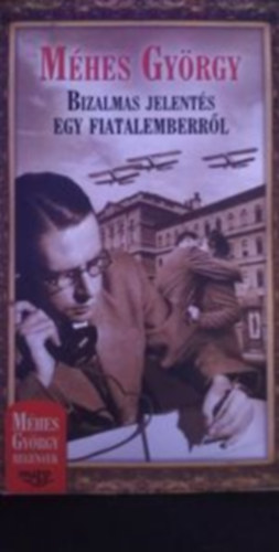 Méhes György - Bizalmas jelentés egy fiatalemberről