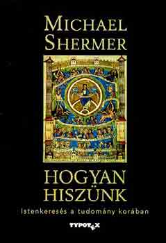 Michael Shermer - Hogyan hisznk (Istenkrds a tudomny korban)