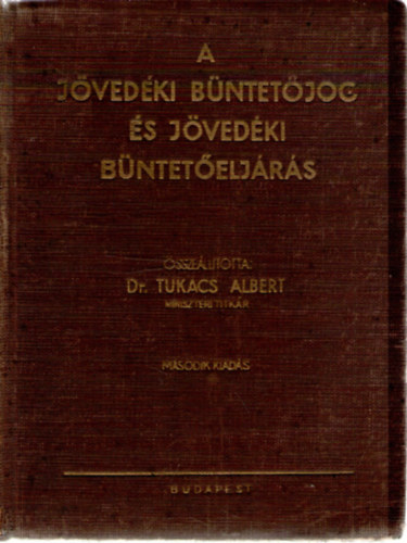 Dr. Tukacs Albert  (sszell.) - A jvedki bntetjog s jvedki bnteteljrs